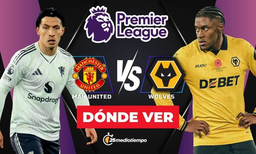 Manchester United vs. Wolves: Hora y dónde ver en vivo el emocionante partido de Premier League 2025