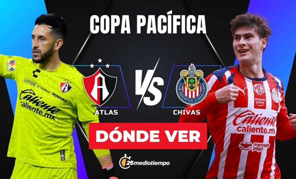 Atlas vs Chivas: Toda la Información para Ver EN VIVO el Clásico Tapatío de la Copa Pacífica 2026